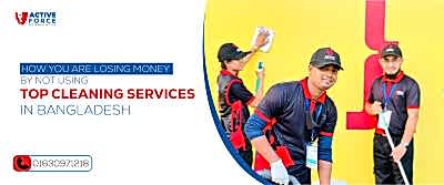 Warning: How You are Losing Money by Not Using Top Cleaning Services in Bangladesh